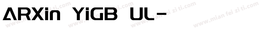 ARXin YiGB UL字体转换